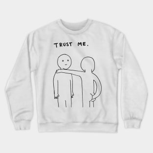 Trust Me Crewneck Sweatshirt